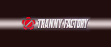 Tranny Factory